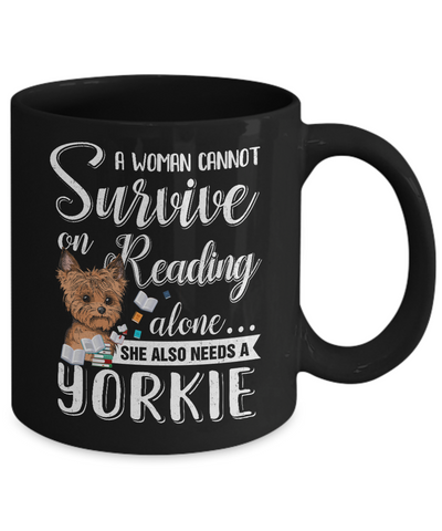 A Woman Cannot Survive On Reading Alone Yorkie Mug Coffee Mug | Teecentury.com