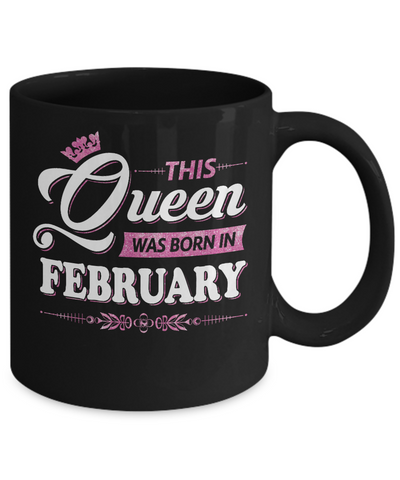 This Queen Was Born In February Mug Coffee Mug | Teecentury.com