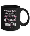 August Girl Is Perfect Princess Warrior Birthday Gift Mug Coffee Mug | Teecentury.com