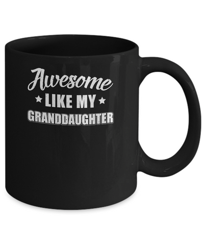 Awesome Like My Granddaughter Papa Grandma Fathers Mothers Day Mug Coffee Mug | Teecentury.com