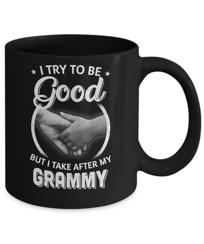 I Try To Be Good But I Take After My Grammy Toddler Kids Mug Coffee Mug | Teecentury.com