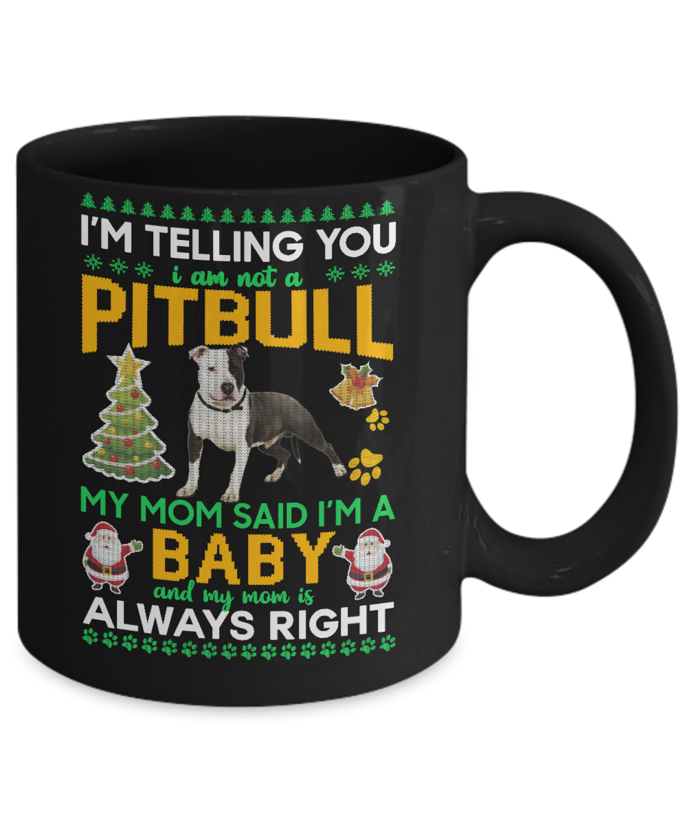 I Am Not A Pitbull My Mom Said I'm A Baby Mug Coffee Mug | Teecentury.com