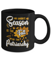 My Favorite Season Is The Fall Of Patriarchy Mug Coffee Mug | Teecentury.com