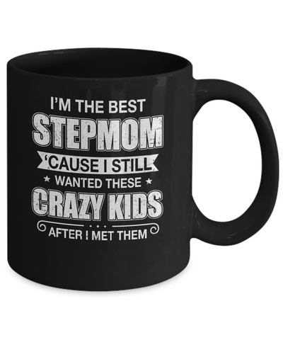 I'm The Best Step Mom Wanted Crazy Kids Mothers Day Mug Coffee Mug | Teecentury.com