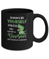 Always Be Yourself Unless You Can Be A Dinosaur Mug Coffee Mug | Teecentury.com