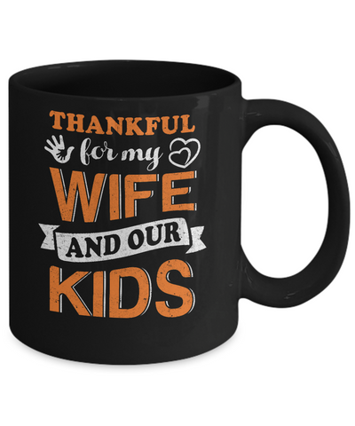 Thankful For My Wife And Our Kids Thanksgiving Day Mug Coffee Mug | Teecentury.com
