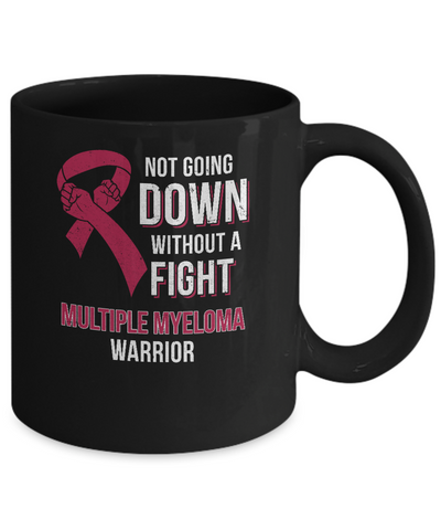 Not Going Down Without A Fight Multiple Myeloma Warrior Mug Coffee Mug | Teecentury.com