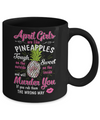 April Girls Are Like Pineapples Sweet Birthday Gift Mug Coffee Mug | Teecentury.com