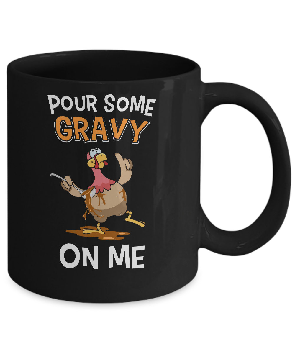 Thanksgiving Day Pour Some Gravy On Me Turkey Mug Coffee Mug | Teecentury.com