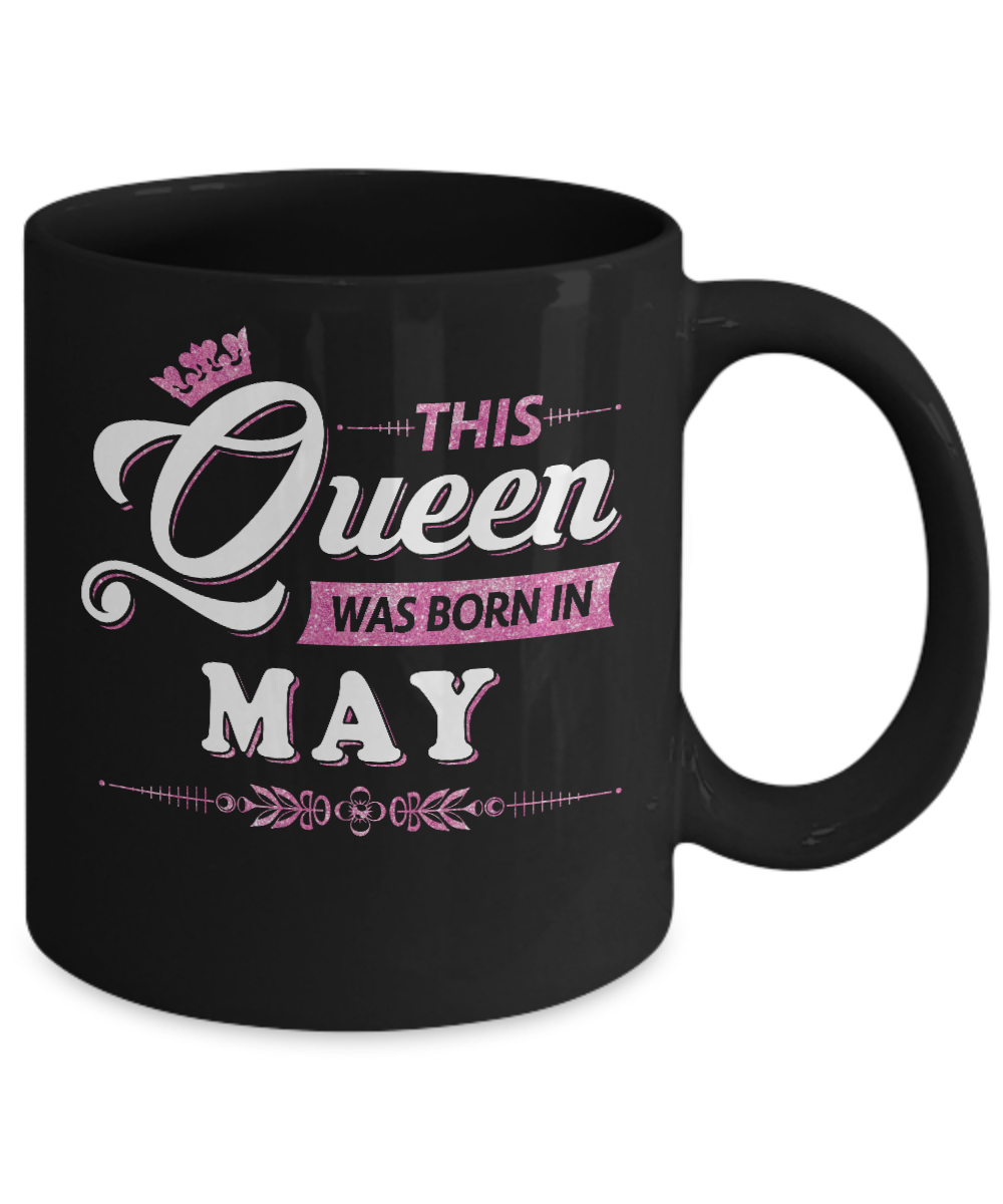This Queen Was Born In May Mug Coffee Mug | Teecentury.com