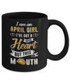 I Am An April Girl I've Got A Good Heart Birthday Mug Coffee Mug | Teecentury.com