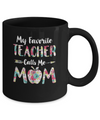 Floral My Favorite Teacher Calls Me Mom Mothers Day Gift Mug Coffee Mug | Teecentury.com