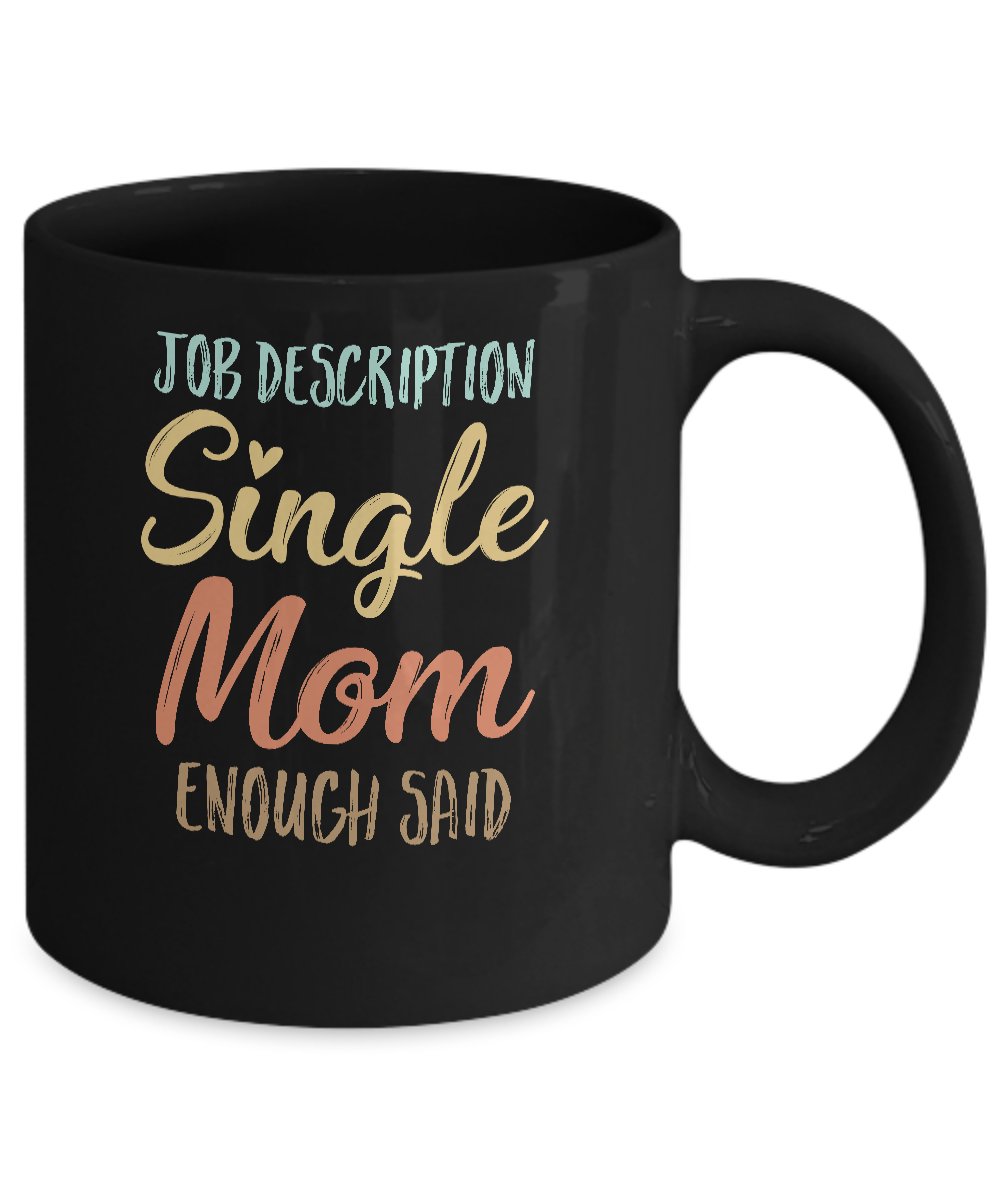 Funny Job Description Single Mom Enough Said Mug Coffee Mug | Teecentury.com