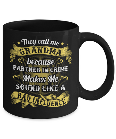 They Call Me Grandma Because Partner In Crime Mug Coffee Mug | Teecentury.com