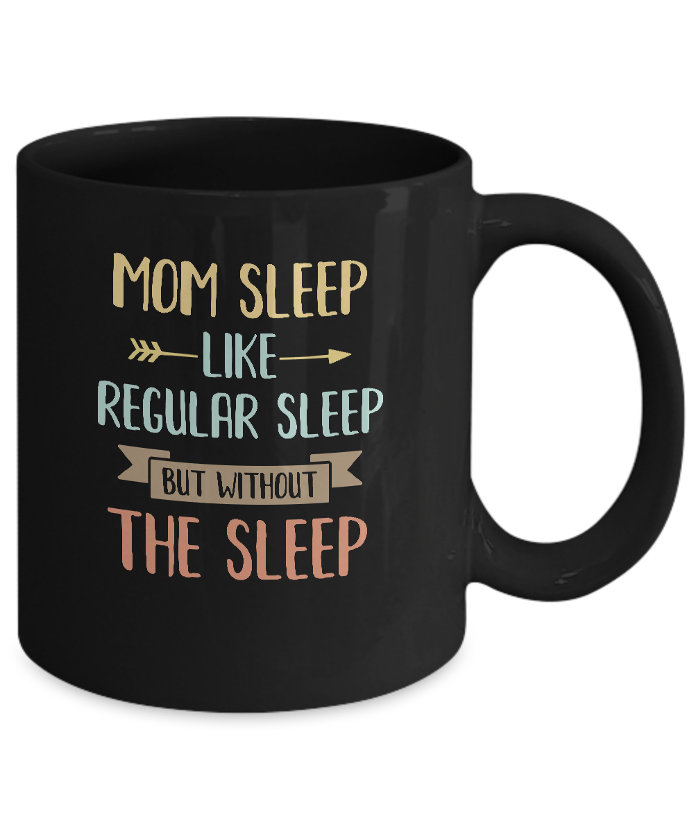 Funny Mom Sleep Like Regular Sleep Mommy Mothers Day Mug Coffee Mug | Teecentury.com