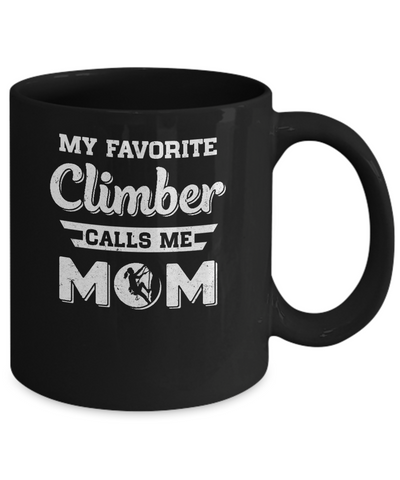 Rock Climbing My Favorite Climber Call Me Mom Mothers Day Mug Coffee Mug | Teecentury.com