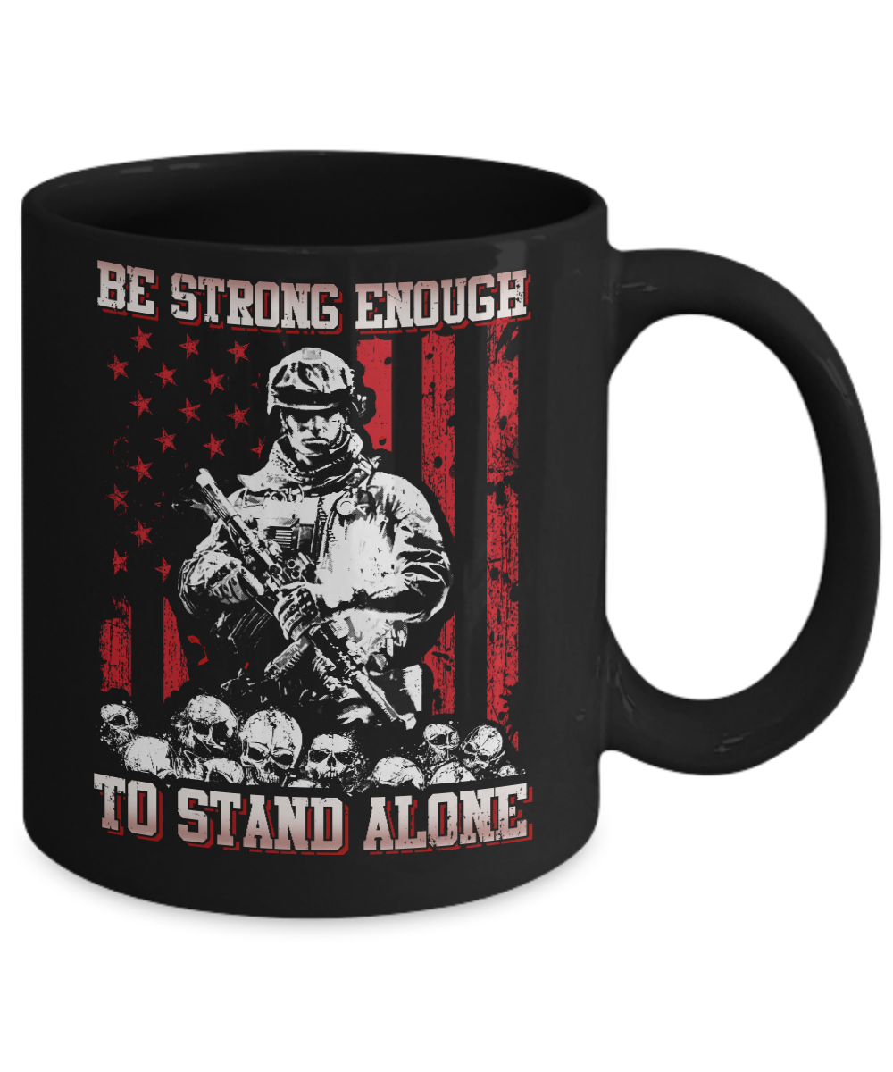 Veteran Army Be Strong Enough To Stand Alone Mug Coffee Mug | Teecentury.com