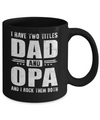 I Have Two Titles Dad And Opa Fathers Day Gift Dad Mug Coffee Mug | Teecentury.com