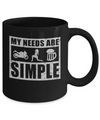 My Needs Are Simple Beer Motorcycle Women Mug Coffee Mug | Teecentury.com