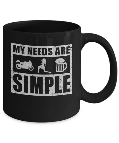 My Needs Are Simple Beer Motorcycle Women Mug Coffee Mug | Teecentury.com