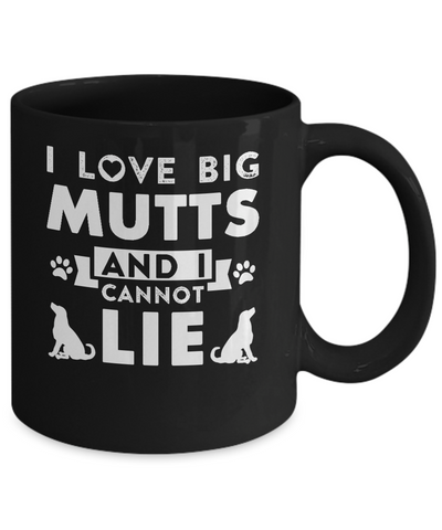 I Love Big Mutts and I Cannot Lie Funny Dog Lover Mug Coffee Mug | Teecentury.com