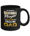 My Favorite Baseball Player Calls Me Dad Baseball Mug Coffee Mug | Teecentury.com
