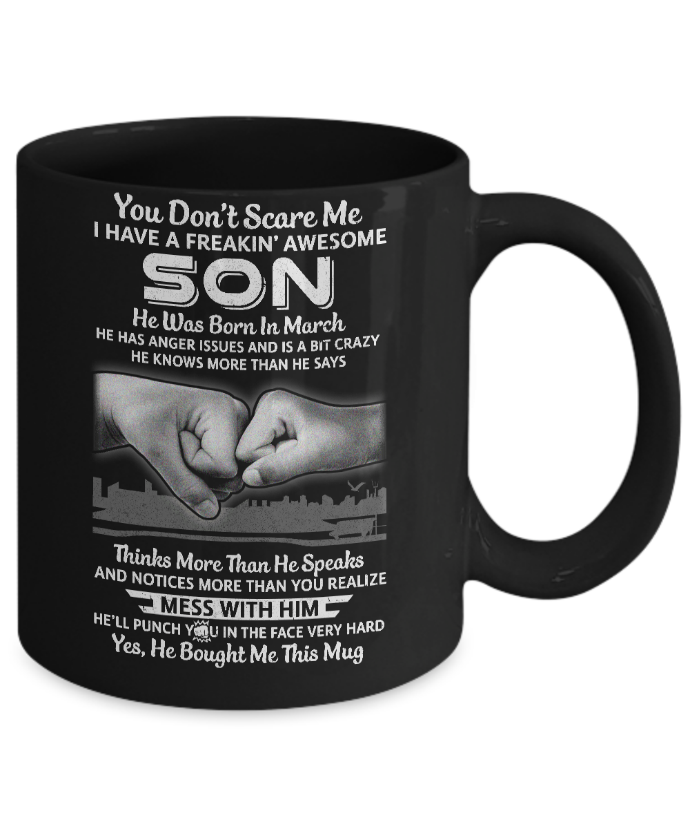 You Don't Scare Me I Have A Son Born In March Dad Mug Coffee Mug | Teecentury.com