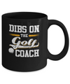 Dibs On The Coach Golf Mug Coffee Mug | Teecentury.com