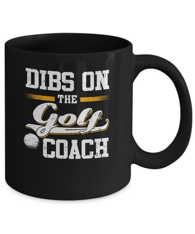 Dibs On The Coach Golf Mug Coffee Mug | Teecentury.com