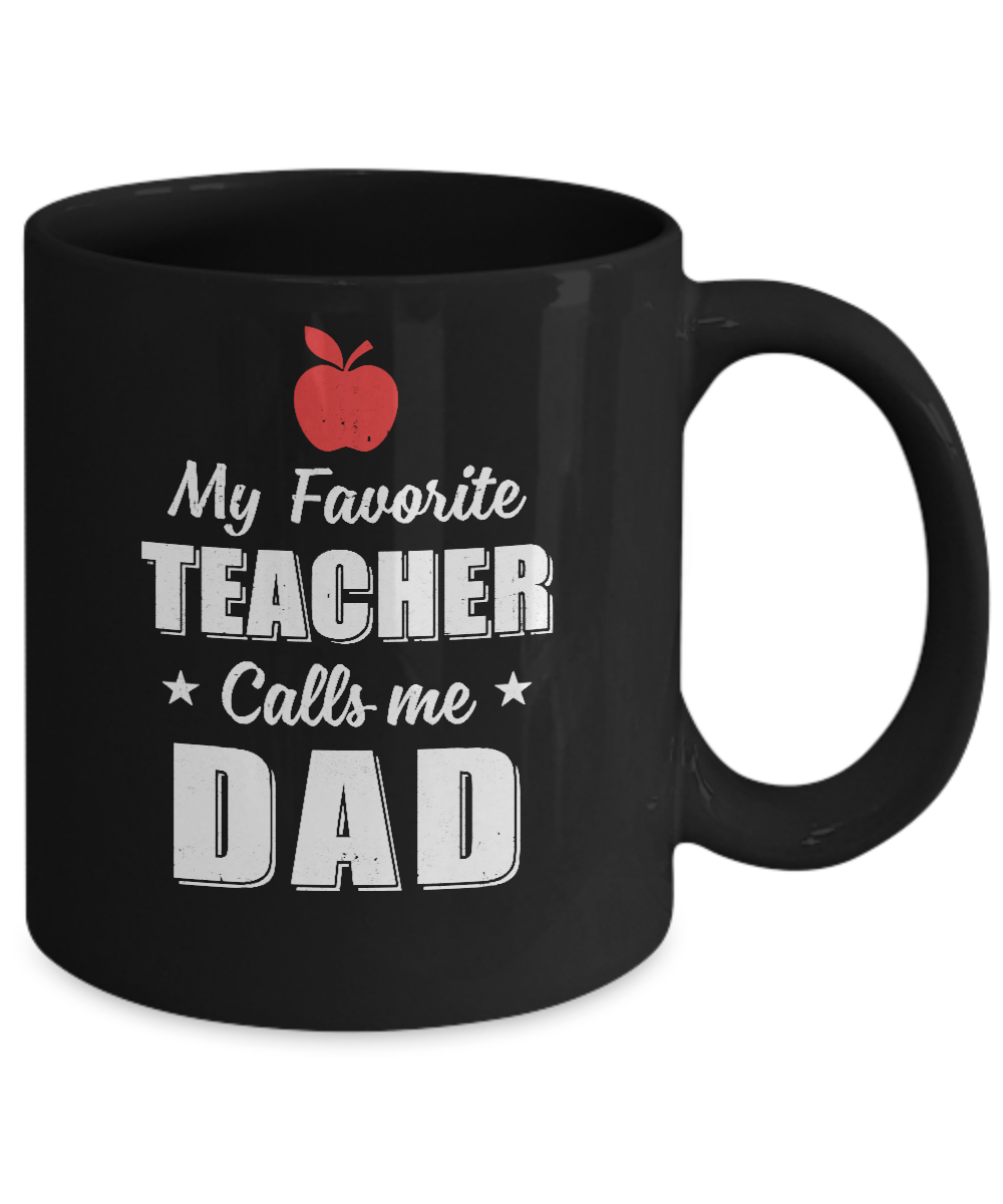 My Favorite Teacher Calls Me Dad Fathers Day Mug Coffee Mug | Teecentury.com