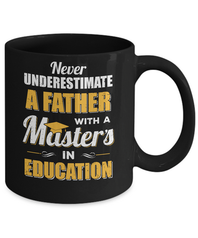 Father With A Masters In Education Degree Graduation Gift Mug Coffee Mug | Teecentury.com