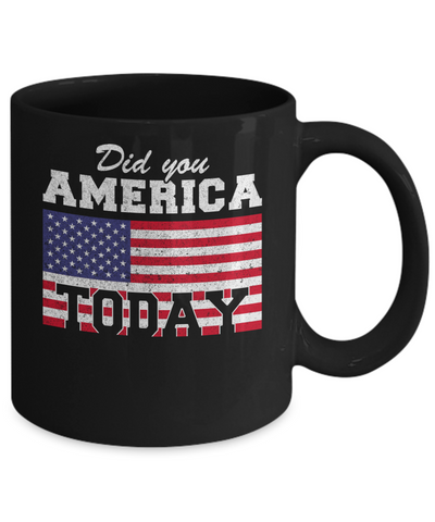 Did You America Today Mug Coffee Mug | Teecentury.com