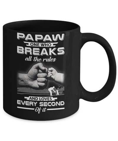 PaPaw One Who Breaks All The Rules And Loves Every Second Of It Mug Coffee Mug | Teecentury.com