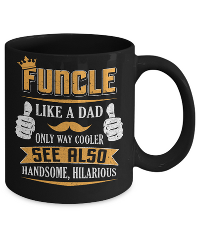 Funcle Funny Uncle Definition King Like A Dad Mug Coffee Mug | Teecentury.com