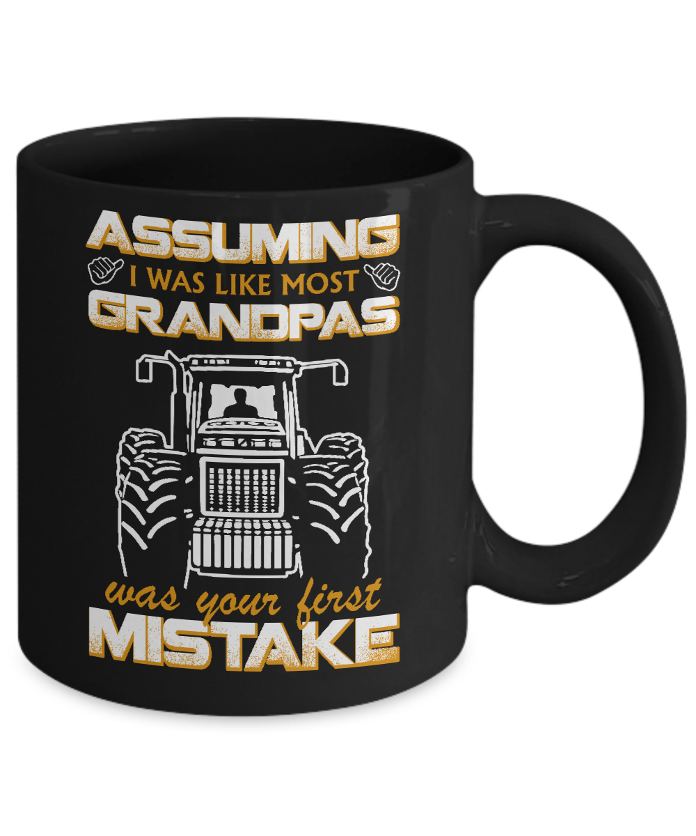 Assuming I Was Like Most Grandpas Was Your First Mistake Farmer Mug Coffee Mug | Teecentury.com