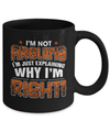 I'm Not Arguing I'm Explaining Why I'm Right Mug Coffee Mug | Teecentury.com