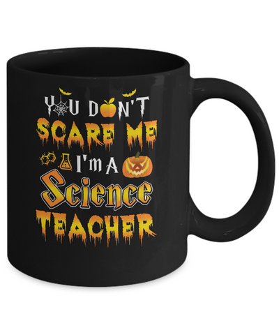 You Don't Scare Me Science Teacher Halloween Mug Coffee Mug | Teecentury.com