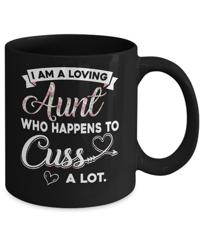 I'm A Loving Aunt Who Happens To Cuss A Lot Mug Coffee Mug | Teecentury.com