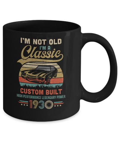 I'm Not Old I'm A Classic Born 1930 92th Birthday Gift Mug Coffee Mug | Teecentury.com