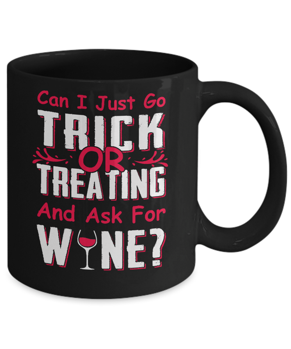 Can I Just Go Trick Or Treating And Ask For Wine Mug Coffee Mug | Teecentury.com