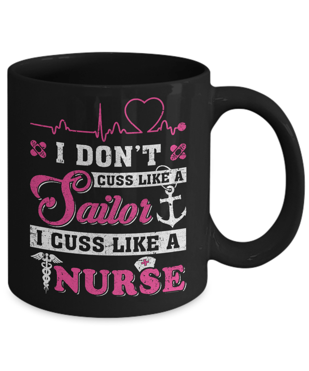 I Don't Cuss Like A Sailor I Cuss Like A Nurse Mug Coffee Mug | Teecentury.com