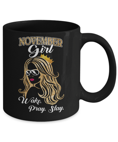 November Woman Lady Girl Wake Pray Slay Birthday Gift Mug Coffee Mug | Teecentury.com