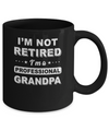I'm Not Retired A Professional Grandpa Father Day Gift Mug Coffee Mug | Teecentury.com