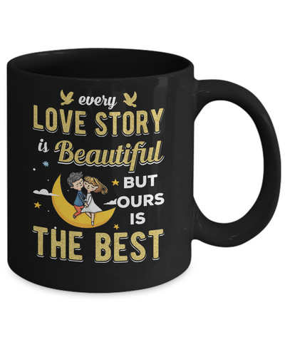 Every Love Story Is Beautiful But Ours Is The Best Couple Mug Coffee Mug | Teecentury.com