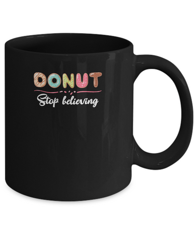 Donut Stop Believing Funny Donut Gifts For Women Mug Coffee Mug | Teecentury.com