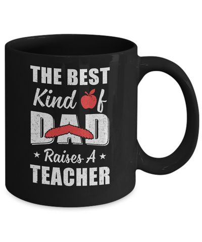 Best Kind Of Dad Raises A Teacher Bearded Fathers Day Mug Coffee Mug | Teecentury.com