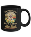 In A World Where You Can Be Anything Be Kind Labrador Sunflow Mug Coffee Mug | Teecentury.com