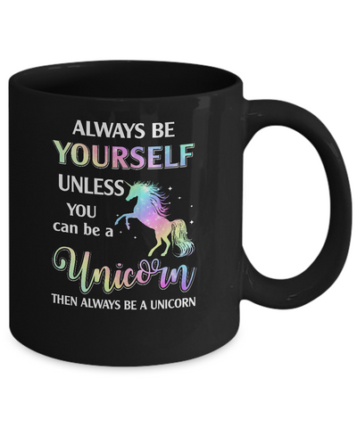 Always Be Yourself Unless You Can Be A Unicorn Magic Mug Coffee Mug | Teecentury.com