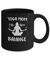 Yoga Moms Have Balance Wine Coffee Mothers Day Mug Coffee Mug | Teecentury.com