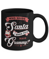 Who Needs Santa When You Have Grammy Mug Coffee Mug | Teecentury.com